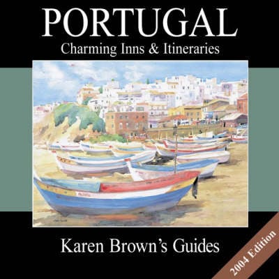 Karen Brown's Portugal 2004: Charming Inns and Itineraries (Paperback)