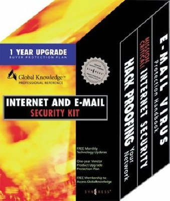 Internet and E-mail Security Kit: "Hack Proofing Your Network", "Mission Critical Internet Security", "E-mail Virus Protection Handbook": Defeat Hackers and Viruses and Increase Network Security (Paperback)