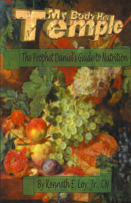 My Body-his Temple: The Prohet Daniel's Guide to Nutrition (Paperback)
