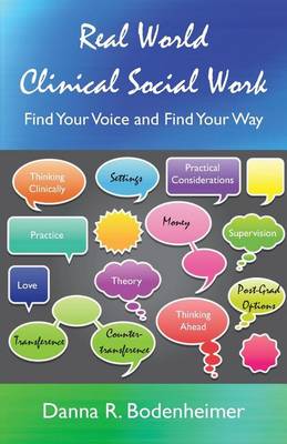 Real World Clinical Social Work: Find Your Voice and Find Your Way (Paperback)