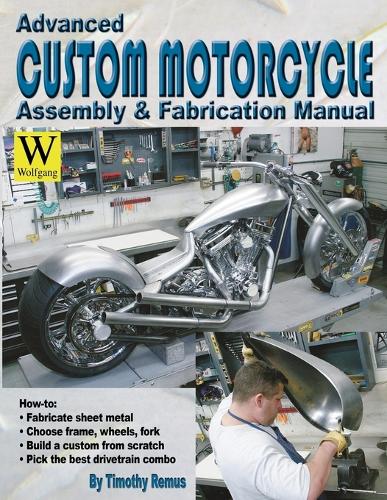 Advanced Custom and Motorcycle Assembly and Fabrication Manual (Paperback)
