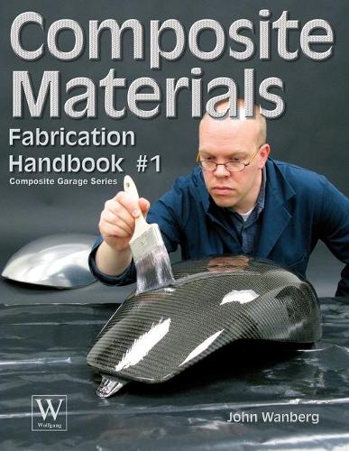 Composite Materials Fabrication Handbook #1 - Composite Garage Series (Paperback)
