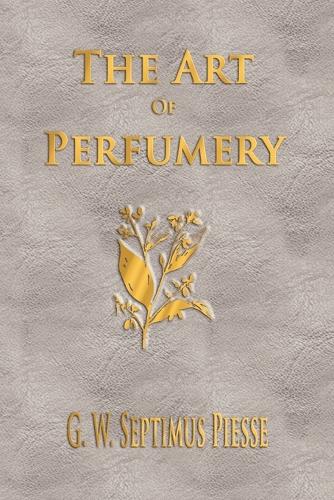 The Art of Perfumery - Unabridged (Paperback)
