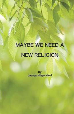 Maybe We Need a New Religion (Paperback)