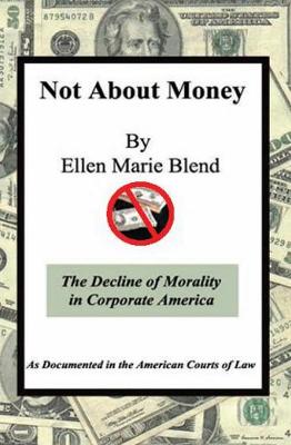 Not about Money: The Decline of Morality in Corporate America (Paperback)