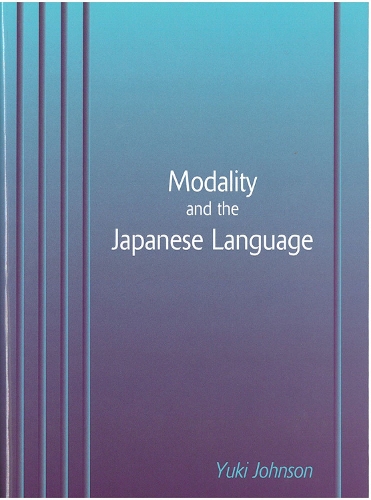 Modality and the Japanese Language - Michigan Monographs in Japanese S. No. 44 (Hardback)