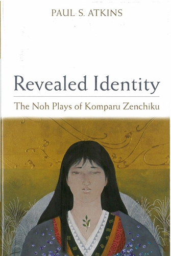 Revealed Identity: The Noh Plays of Komparu Zenchiku (Hardback)