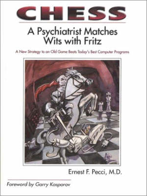 Chess: A Psychiatrist Matches Wits with Fritz (Hardback)