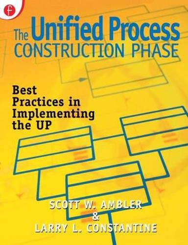 The Unified Process Construction Phase: Best Practices in Implementing the UP (Paperback)