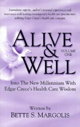 Alive & Well: Volume I -- Into the New Millennium with Edgar Cayce's Health Care Wisdom (Paperback)