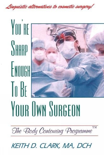 You're Sharp Enough to Be Your Own Surgeon: The Body Contouring Programme (Paperback)