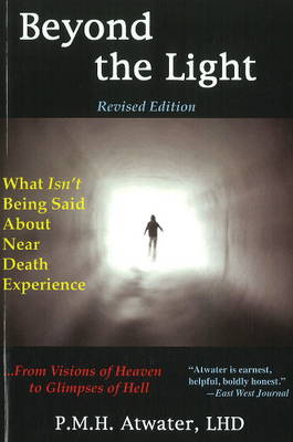 Beyond the Light: What Isn't Being Said About Near Death Experiences, From Visions of Heaven to Glimpses of Hell (Paperback)