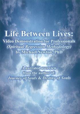 Life Between Lives: Video Demonstration for Professionals (Spiritual Regression Methodology) (DVD)