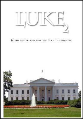 Luke 2: In the Power and Spirit of Luke the Apostle (Paperback)