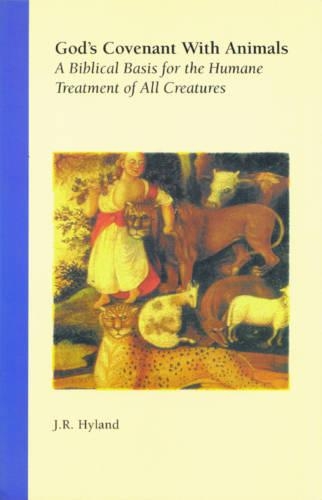 God'S Covenant with Animals: A Biblical Basis for the Humane Treatment of All Creatures (Paperback)