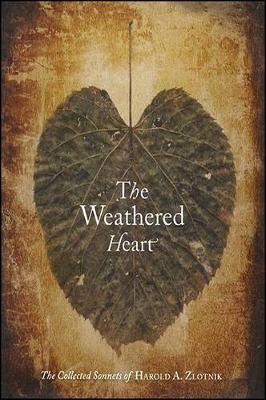 The Weathered Heart: The Collected Sonnets of Harold A. Zlotnik (Paperback)