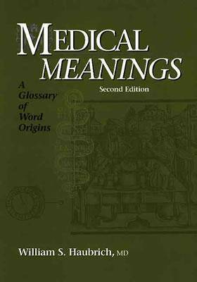 Medical Meanings: A Glossary of Word Origins (Hardback)