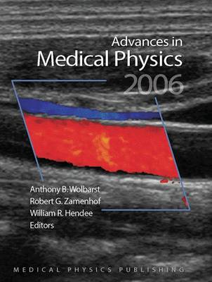 Advances in Medical Physics 2006: Volume 1 - Advances in Medical Physics (Hardback)