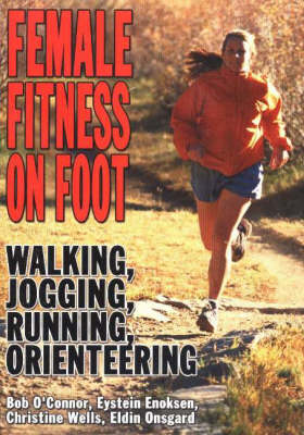 Female Fitness On Foot: Walking, Jogging, Running, Orienteering (Paperback)