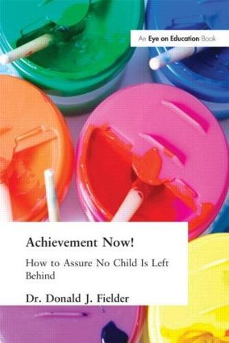 Achievement Now!: How to Assure No Child Is Left Behind (Paperback)