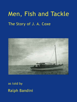 Men, Fish and Tackle: The Story of J. A. Coxe (Paperback)
