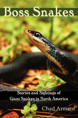 Boss Snakes: Stories and Sightings of Giant Snakes in North America (Paperback)