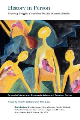 History in Person: Enduring Struggles, Contentious Practice, Intimate Identities - School for Advanced Research Advanced Seminar Series (Paperback)