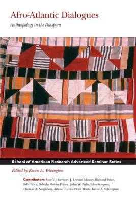 Afro-Atlantic Dialogues: Anthropology in the Diaspora - School for Advanced Research Advanced Seminar Series (Hardback)