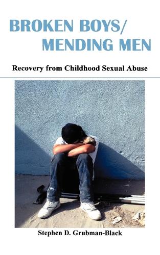Broken Boys, Mending Men: Recovery from Childhood Sexual Abuse (Paperback)
