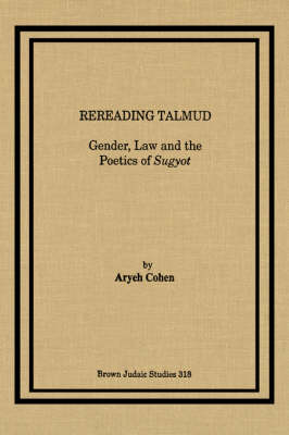 Rereading Talmud: Gender, Law, and the Poetics of Sugyot (Paperback)
