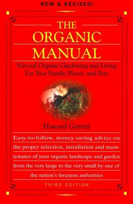 The Organic Manual: Natural Organic Gardening and Living for Your Family, Plants, and Pets (Paperback)