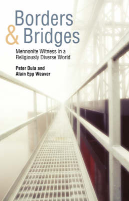 Borders and Bridges: Mennonite Witness in a Religiously Diverse World (Paperback)