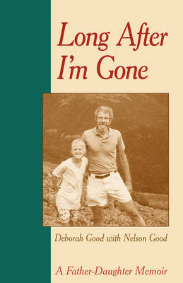 Long After I'm Gone: A Father-Daughter Memoir (Paperback)