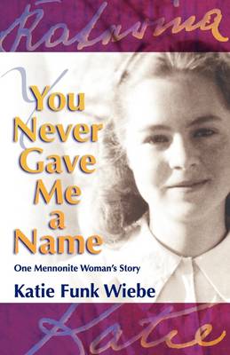 You Never Gave Me a Name: One Mennonite Woman's Story (Paperback)