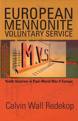 European Mennonite Voluntary Service: Youth Idealism In Post-World War II Europe (Paperback)