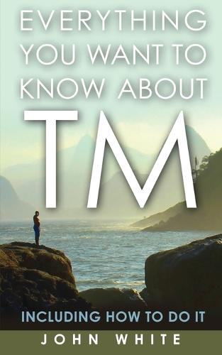 Everything You Want to Know about TM -- Including How to Do It (Paperback)