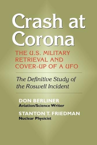 Crash at Corona: The U.S. Military Retrieval and Cover-Up of a UFO (Paperback)