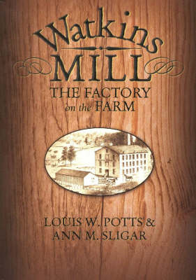 Watkins Mill: The Factory on the Farm (Paperback)