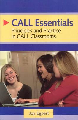 CALL Essentials: Principles and Practices in CALL Classrooms (Paperback)