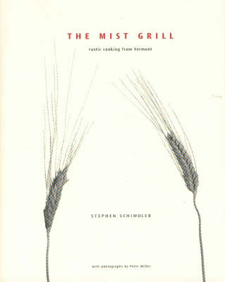 The Mist Grill: Rustic Cooking from Vermont (Hardback)
