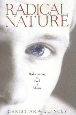 Radical Nature: Rediscovering the Soul of Matter (Paperback)