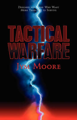 Tactical Warfare: Designed for Those Who Want More Than Just to Survive. (Eph. 6 Army) (Paperback)
