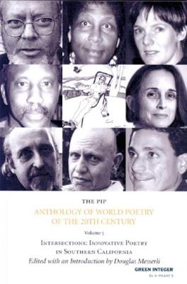 The The Pip Anthology of World Poetry of the 20th Century: The Pip Anthology Of World Poetry Of The 20th Century Vol. 5 Intersections: Innovative Poetry in Southern California v. 5 (Paperback)