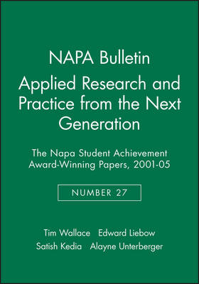 Applied Research and Practice from the Next Generation: The NAPA Student Achievement Award-Winning Papers, 2001 - 05 - NAPA Bulletin (Paperback)