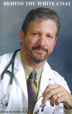 Behind the White Coat: Intimate Reflections on Being a Doctor in Today's World (Paperback)