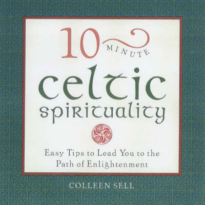 10-minute Celtic Spirituality: Simple Blessings, Wisdom and Guidance for Daily Living - 10-minute series (Paperback)