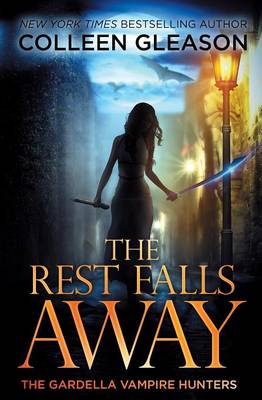 The Rest Falls Away: Victoria Book 1 - Gardella Vampire Hunters 1 (Paperback)