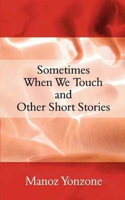 Sometimes When We Touch and Other Short Stories (Paperback)