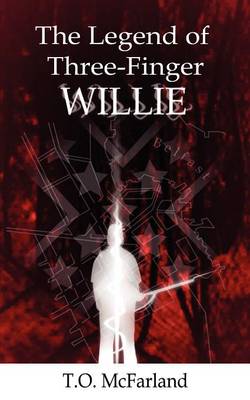 The Legend of Three-Finger Willie (Paperback)
