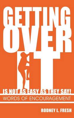 Getting Over It Is Not as Easy as They Say! Words of Encouragement (Paperback)